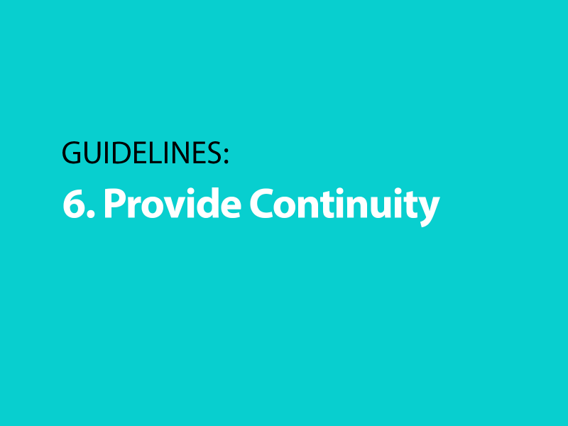Guidelines: 6. Provide Continuity Guidelines: 6. Provide Continuity