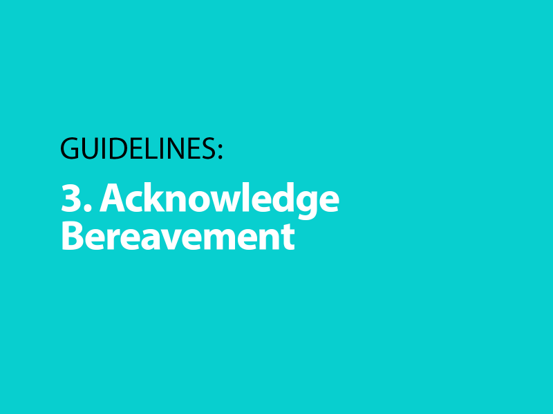 Guidelines: 3. Acknowledge Bereavement Guidelines: 3. Acknowledge Bereavement