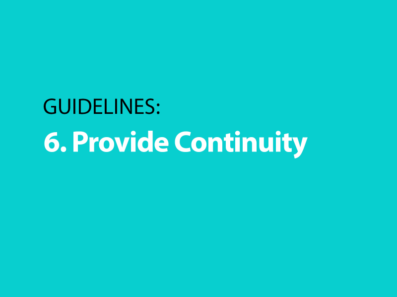 Guidelines: 6. Provide Continuity